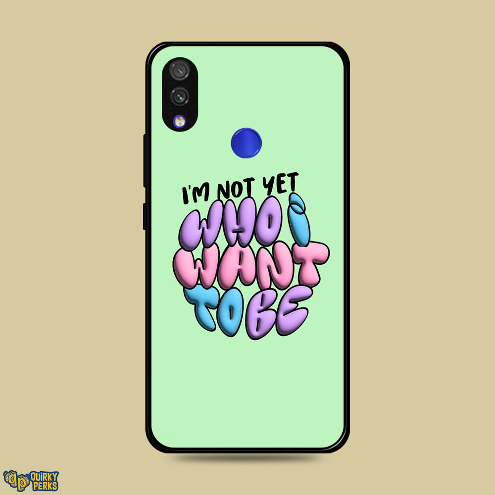 Premium Glass Case - What I Want To Be - Xiaomi Redmi Note 7 Pro