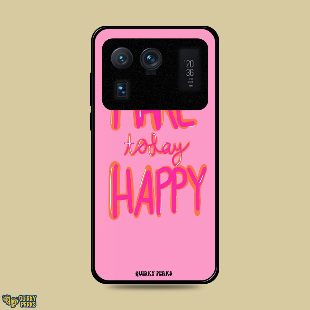 Premium Glass Case - Make Today Happy - Xiaomi Mi 11 Ultra